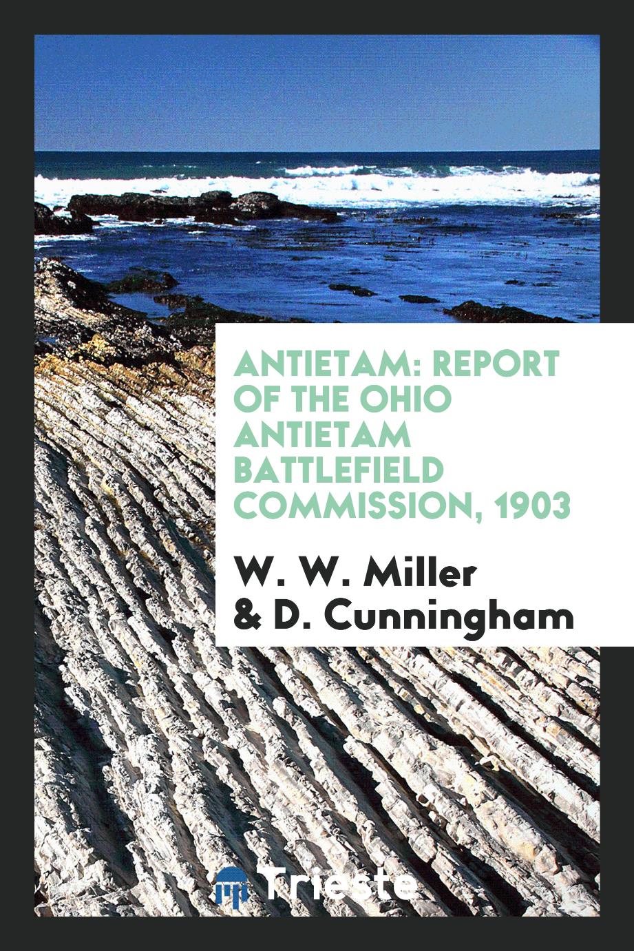 Antietam: Report of the Ohio Antietam Battlefield Commission, 1903