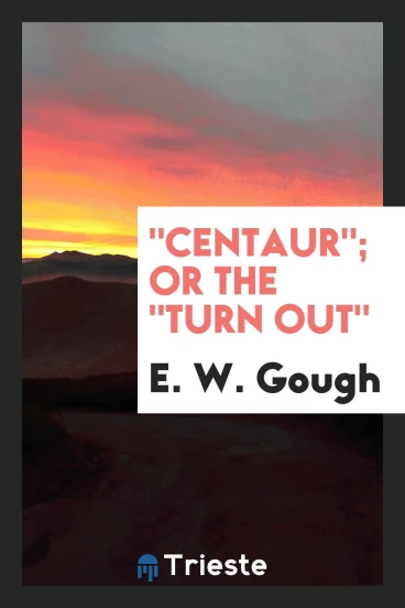 "Centaur"; or the "Turn out"