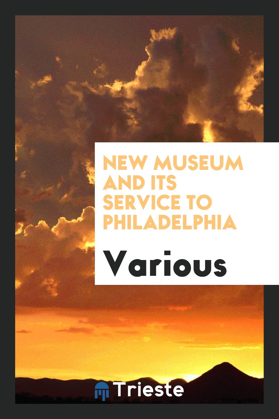 New Museum and Its Service to Philadelphia