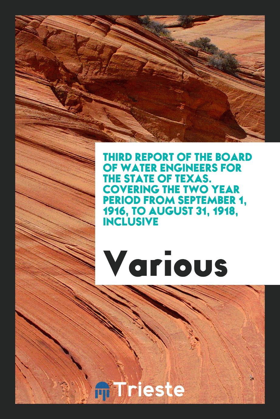 Third Report of the Board of Water Engineers for the State of Texas. Covering the two Year Period from September 1, 1916, to August 31, 1918, Inclusive