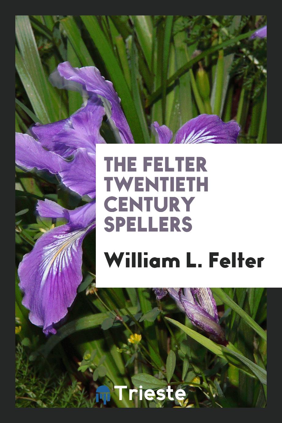 The Felter Twentieth Century Spellers