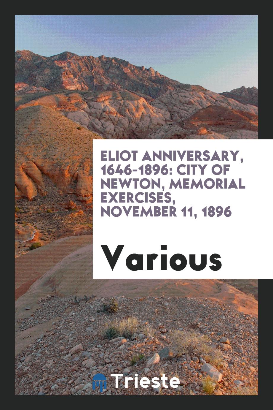 Eliot Anniversary, 1646-1896: City of Newton, Memorial Exercises, November 11, 1896