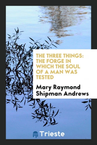 The Three Things: The Forge in which the Soul of a Man was Tested