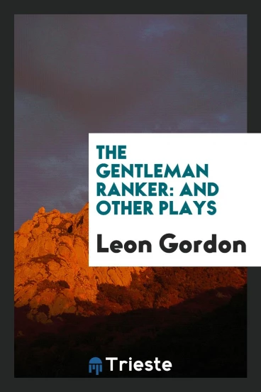 The Gentleman Ranker: And Other Plays