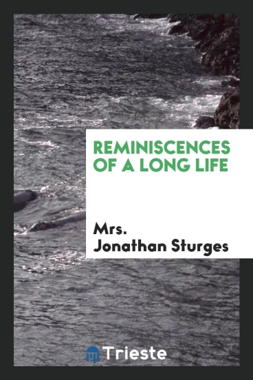 Reminiscences of a Long Life