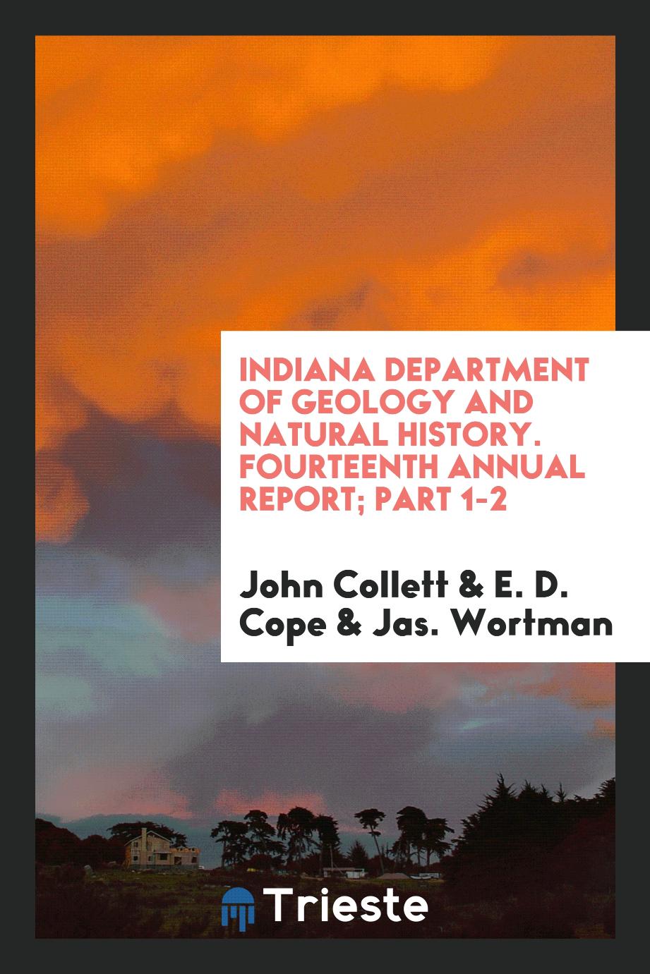Indiana Department of Geology and Natural History. Fourteenth Annual Report; Part 1-2