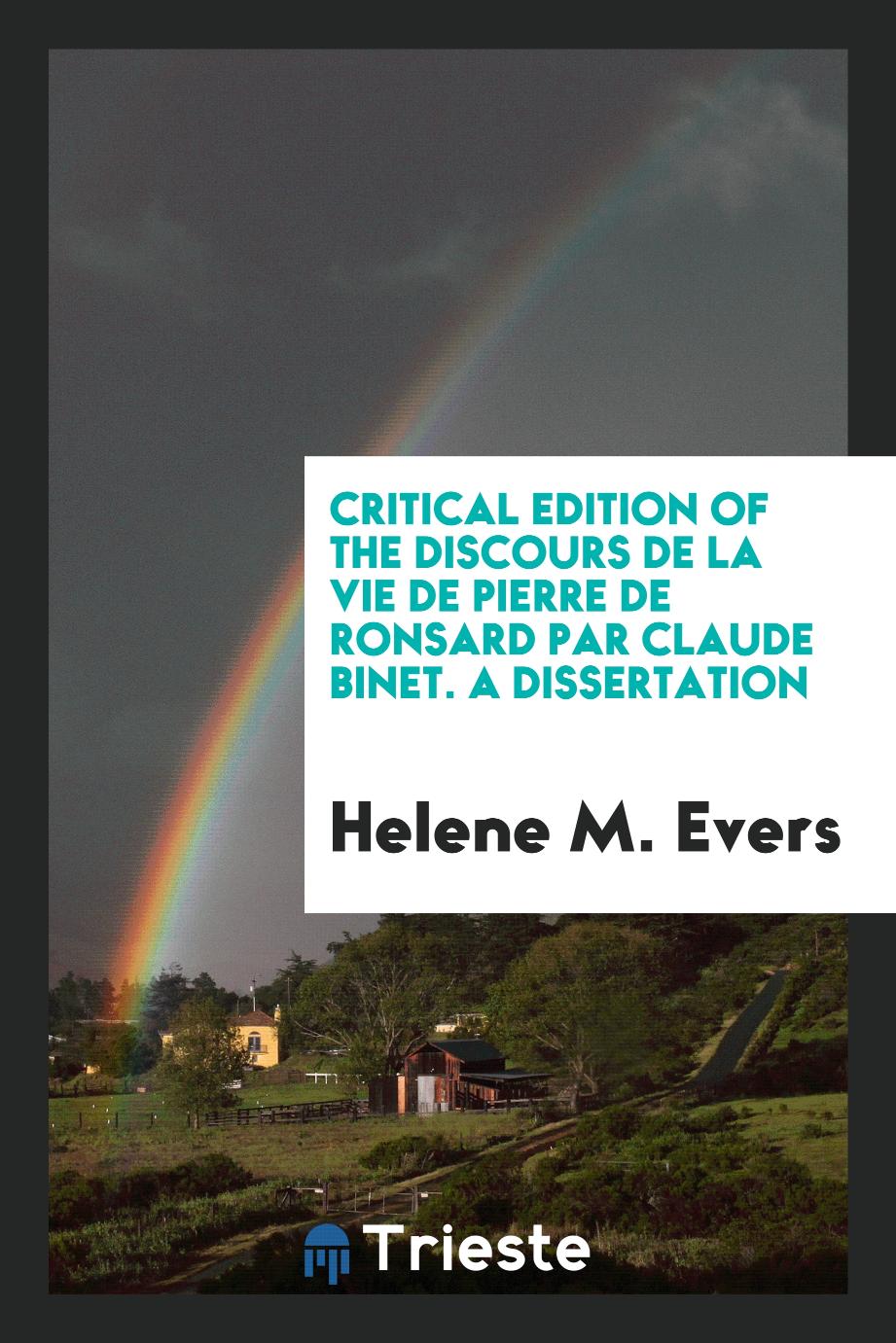 Critical edition of the Discours de la vie de Pierre de Ronsard par Claude Binet. A dissertation