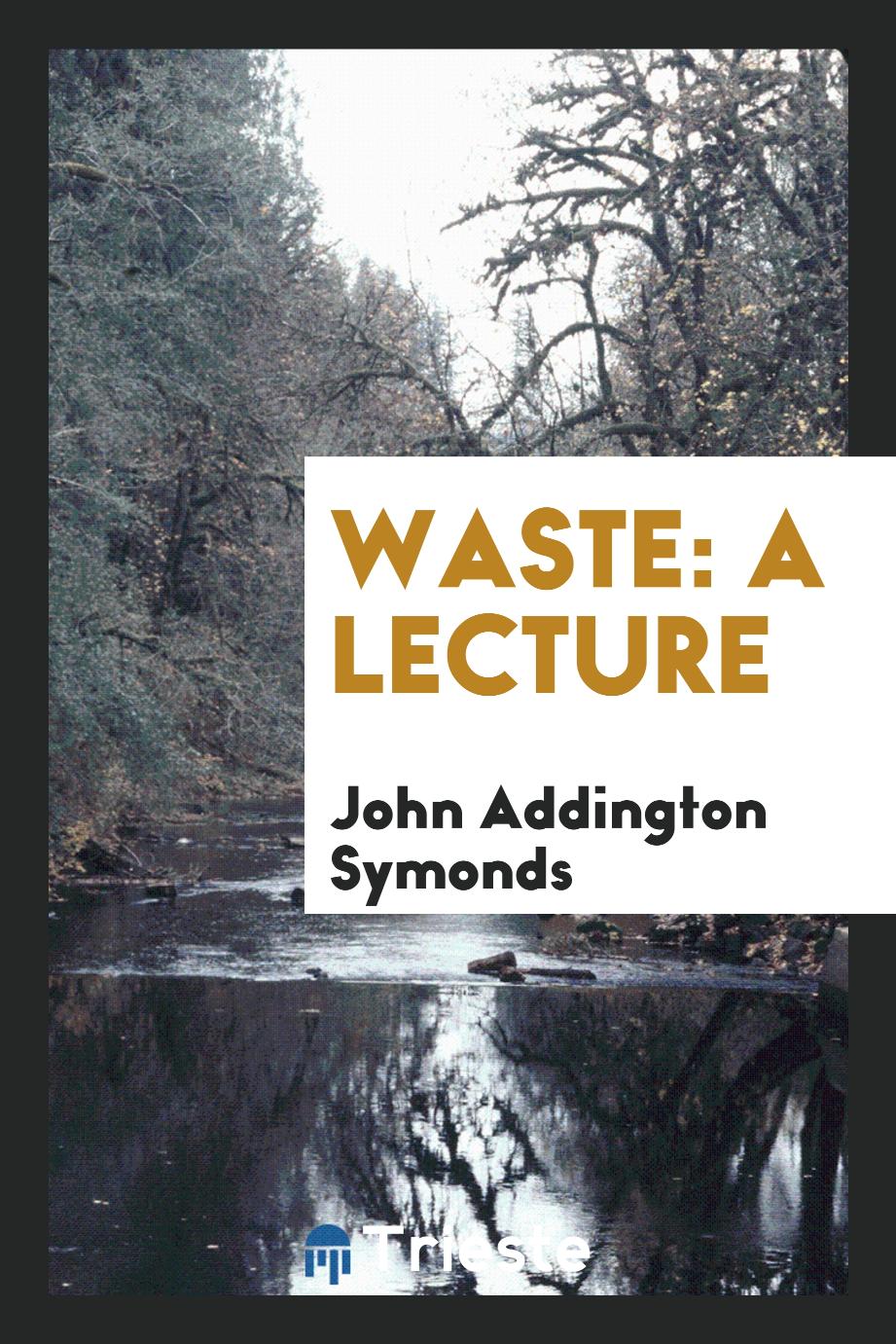 Waste: A Lecture