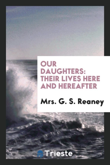 Our daughters: their lives here and hereafter
