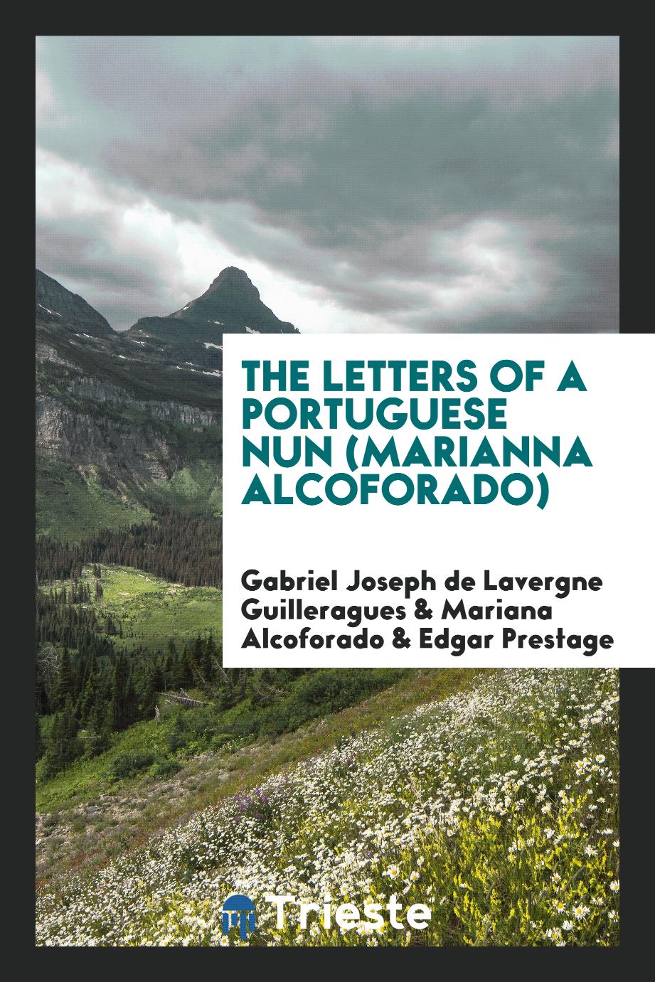 The letters of a Portuguese nun (Marianna Alcoforado)