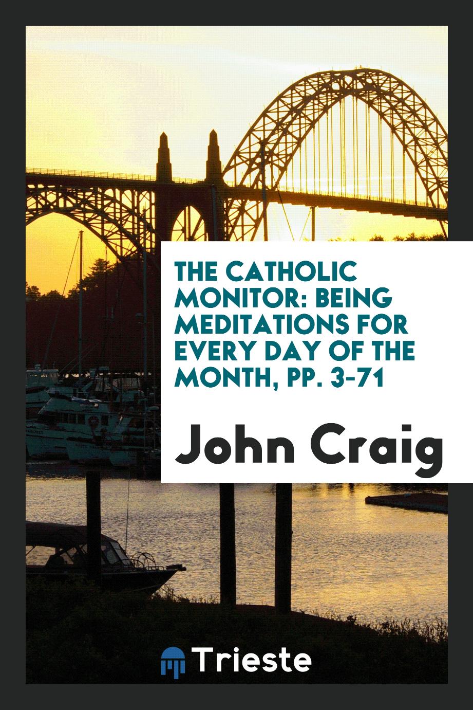 The Catholic monitor: being meditations for every day of the month, pp. 3-71