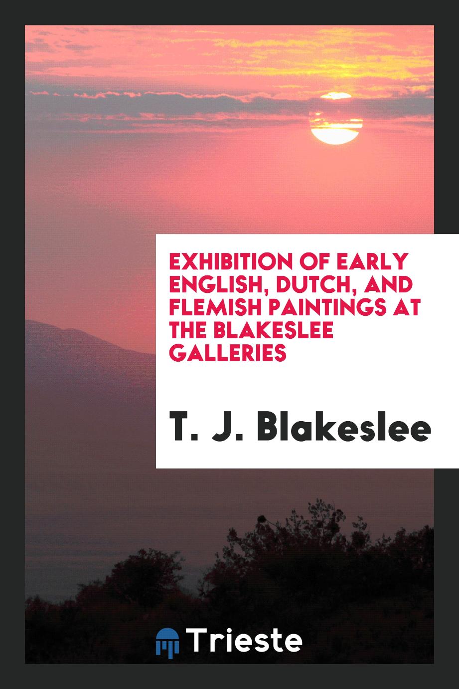 Exhibition of early English, Dutch, and Flemish paintings at the Blakeslee Galleries