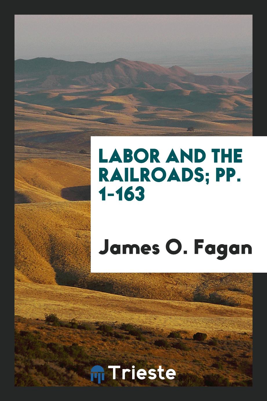 Labor and the Railroads; pp. 1-163