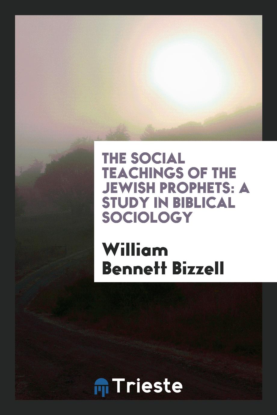 The social teachings of the Jewish prophets: a study in Biblical sociology