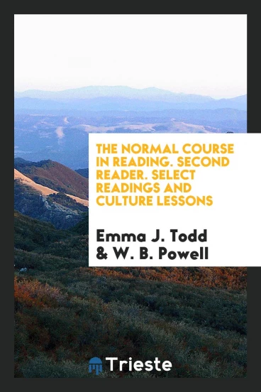 The Normal Course in Reading. Second Reader. Select Readings and Culture Lessons