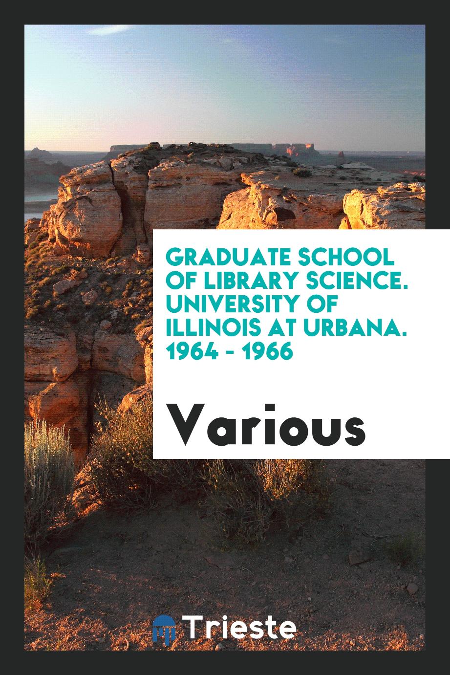 Graduate School of Library Science. University of Illinois at Urbana. 1964 - 1966