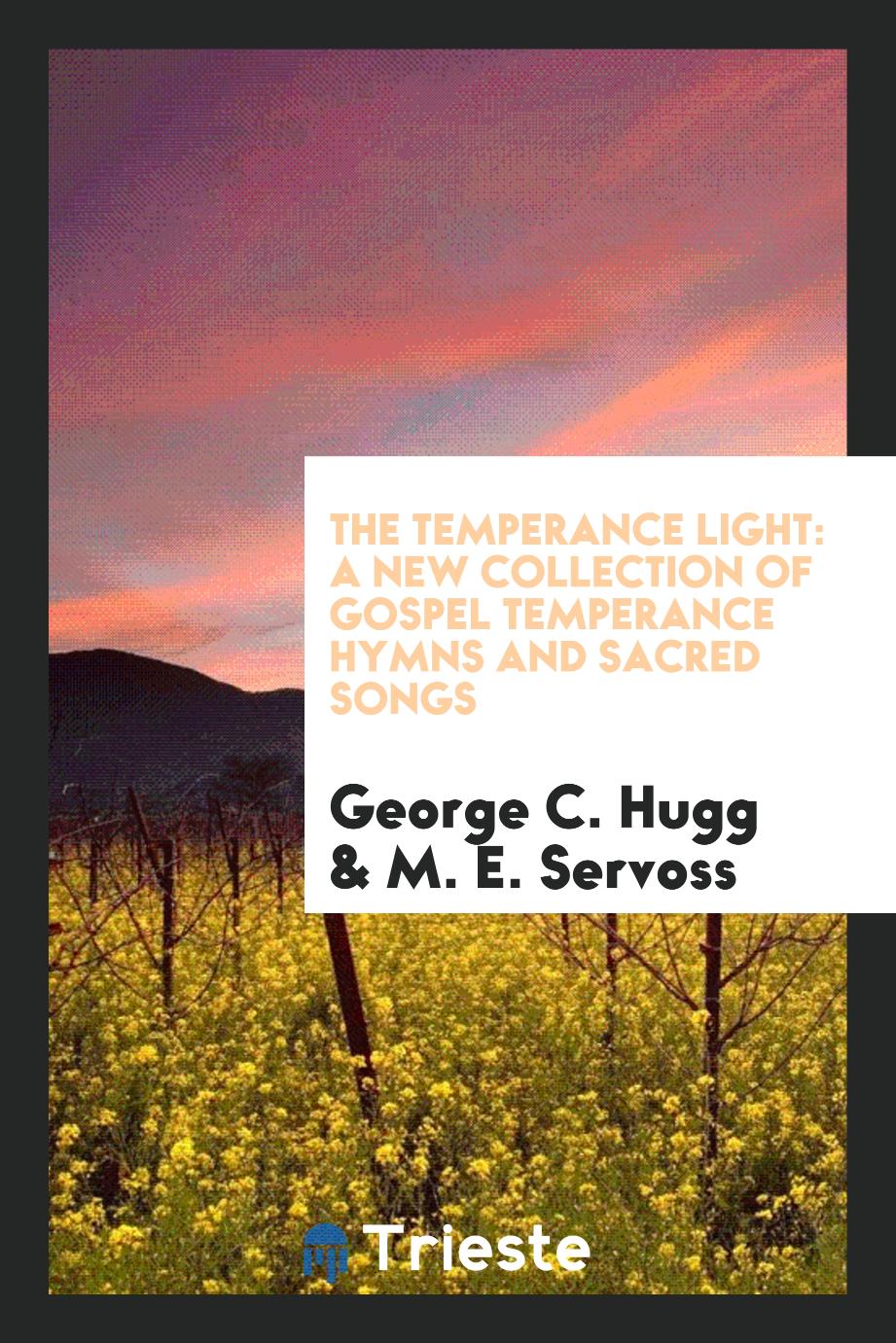 The temperance light: a new collection of Gospel temperance hymns and sacred songs