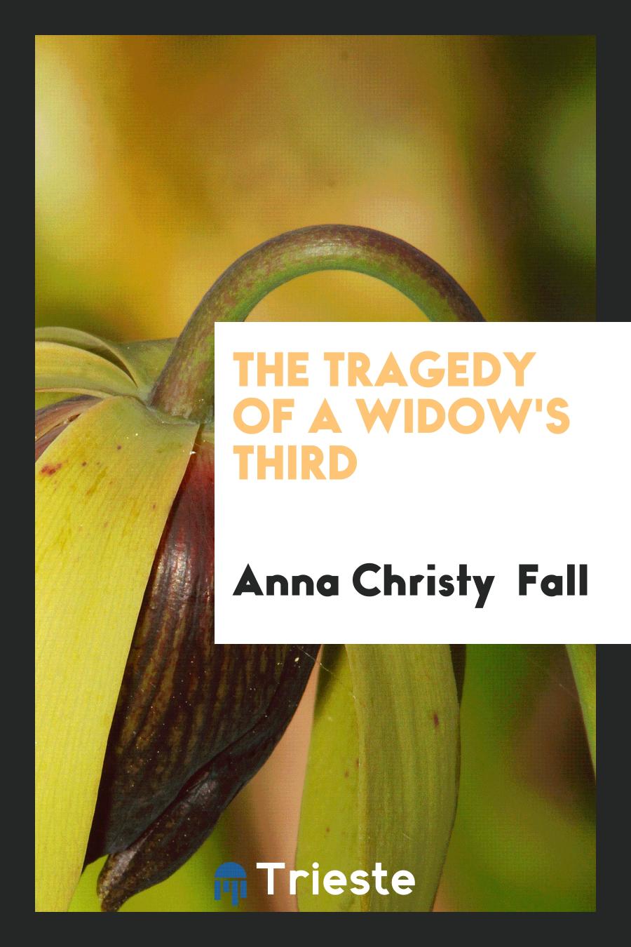 The Tragedy of a Widow's Third