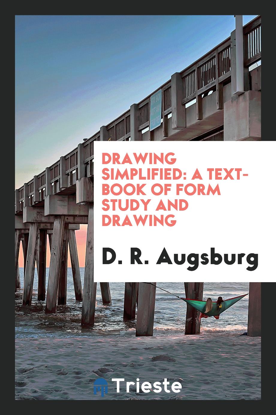Drawing Simplified: A Text-Book of Form Study and Drawing