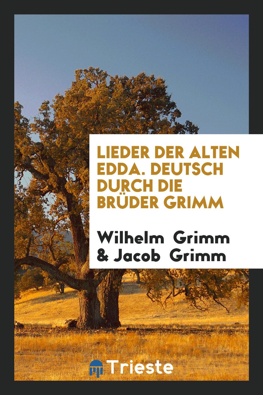 Lieder der Alten Edda. Deutsch durch die Brüder Grimm