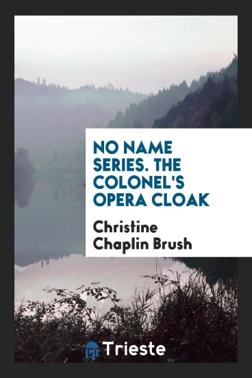 No Name Series. The Colonel's Opera Cloak