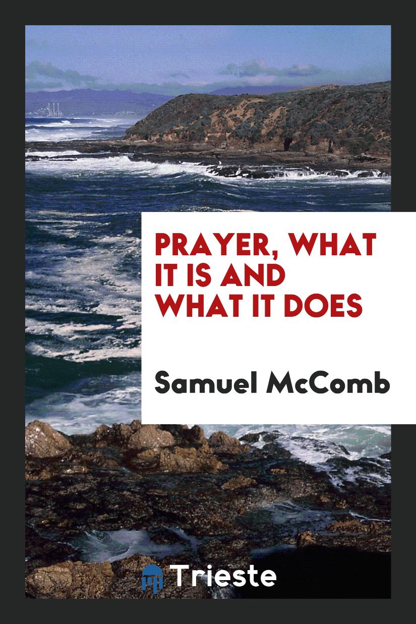 Prayer, what it is and what it does