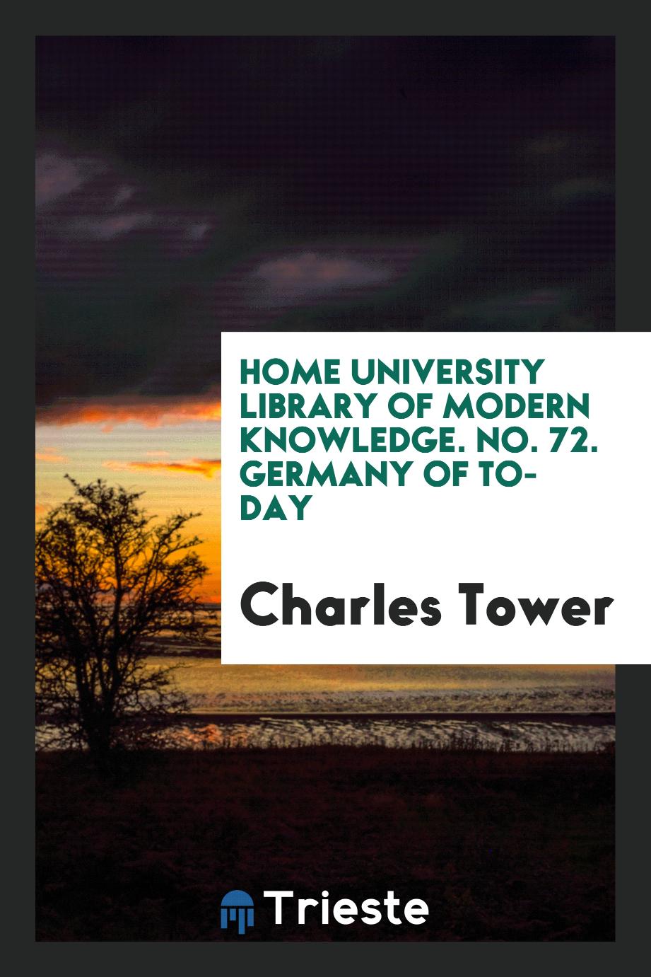 Home university library of modern knowledge. No. 72. Germany of to-day