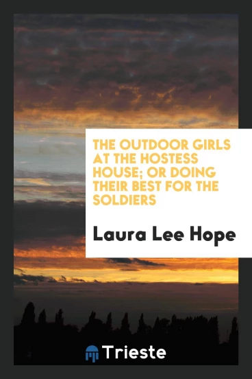 The outdoor girls at the Hostess House; or Doing their best for the soldiers