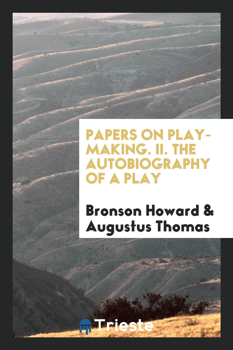 Papers on play-making. II. The Autobiography of a Play
