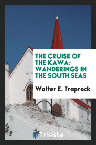 The Cruise of the Kawa: Wanderings in the South Seas