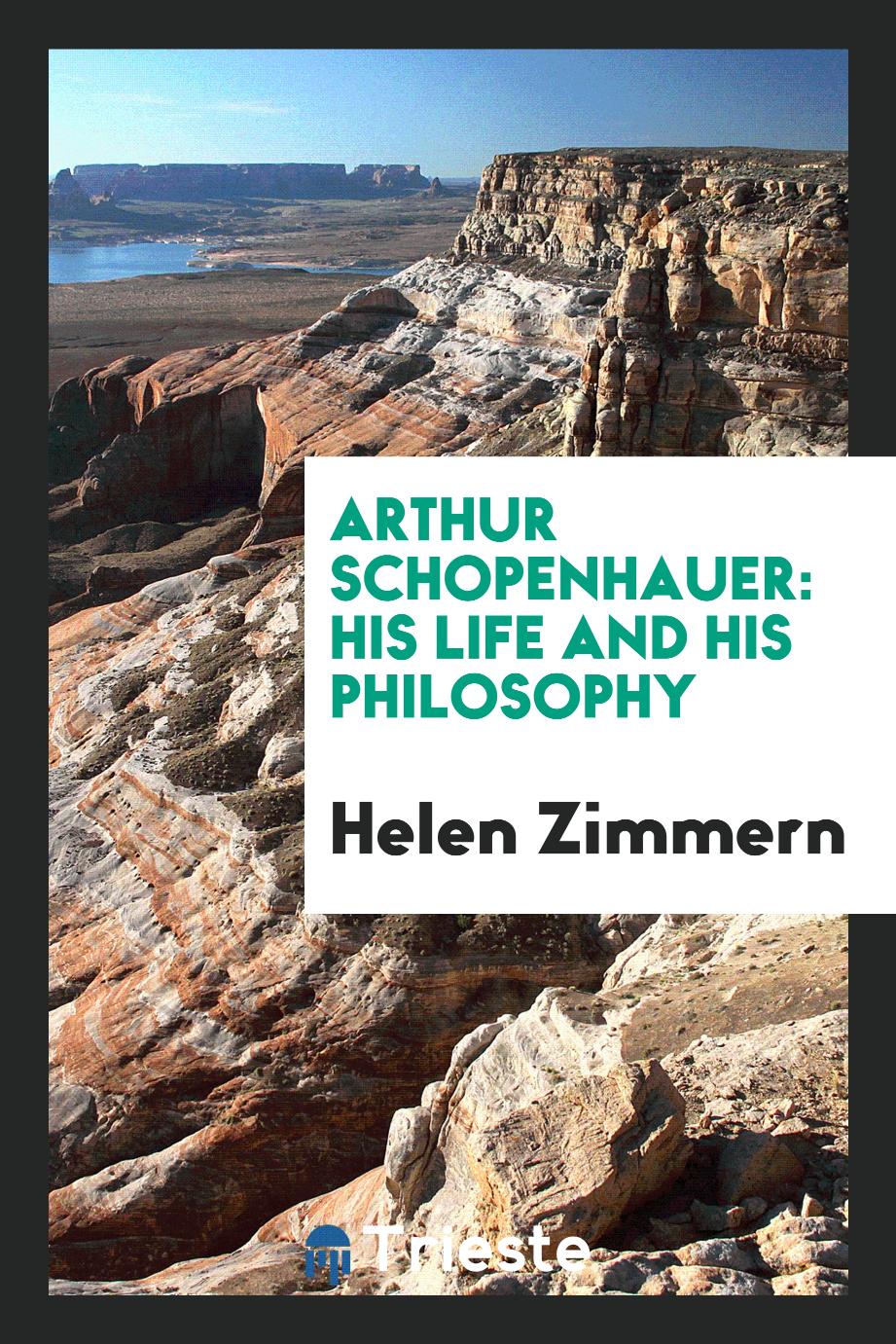 Arthur Schopenhauer: his life and his philosophy