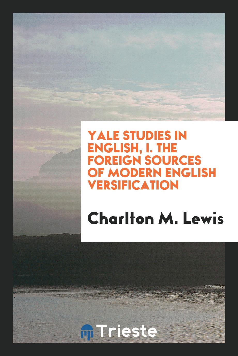 Yale Studies in English, I. The Foreign Sources of Modern English Versification