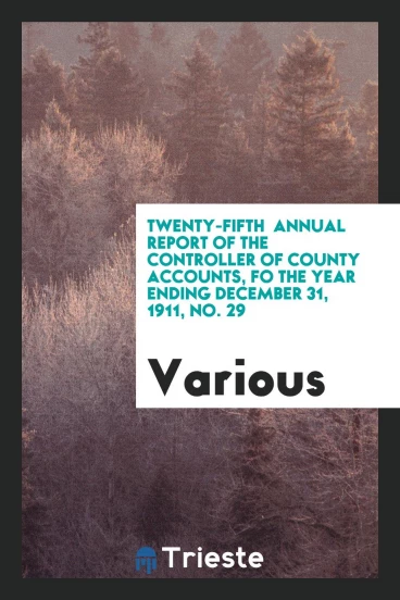 Twenty-fifth annual report of the Controller of county accounts, fo the year ending December 31, 1911, No. 29