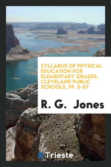Syllabus of Physical Education for Elementary Grades, Cleveland Public schools, pp. 5-57