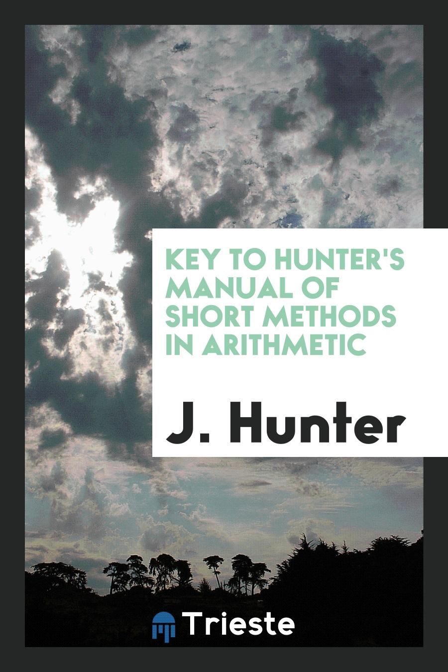 Key to hunter's manual of short methods in arithmetic