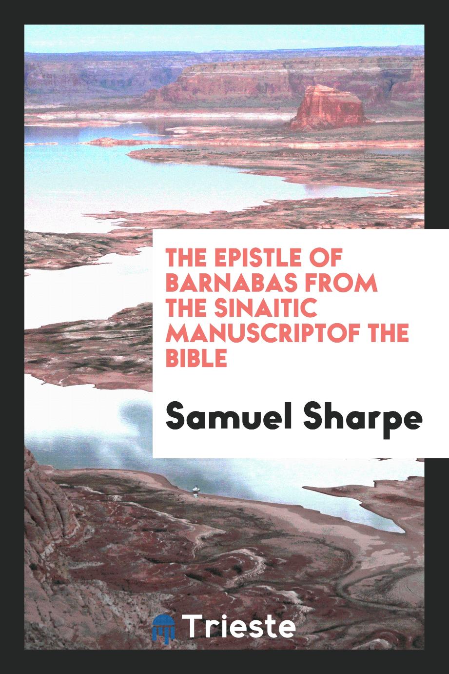 The Epistle of Barnabas from the Sinaitic Manuscriptof the Bible