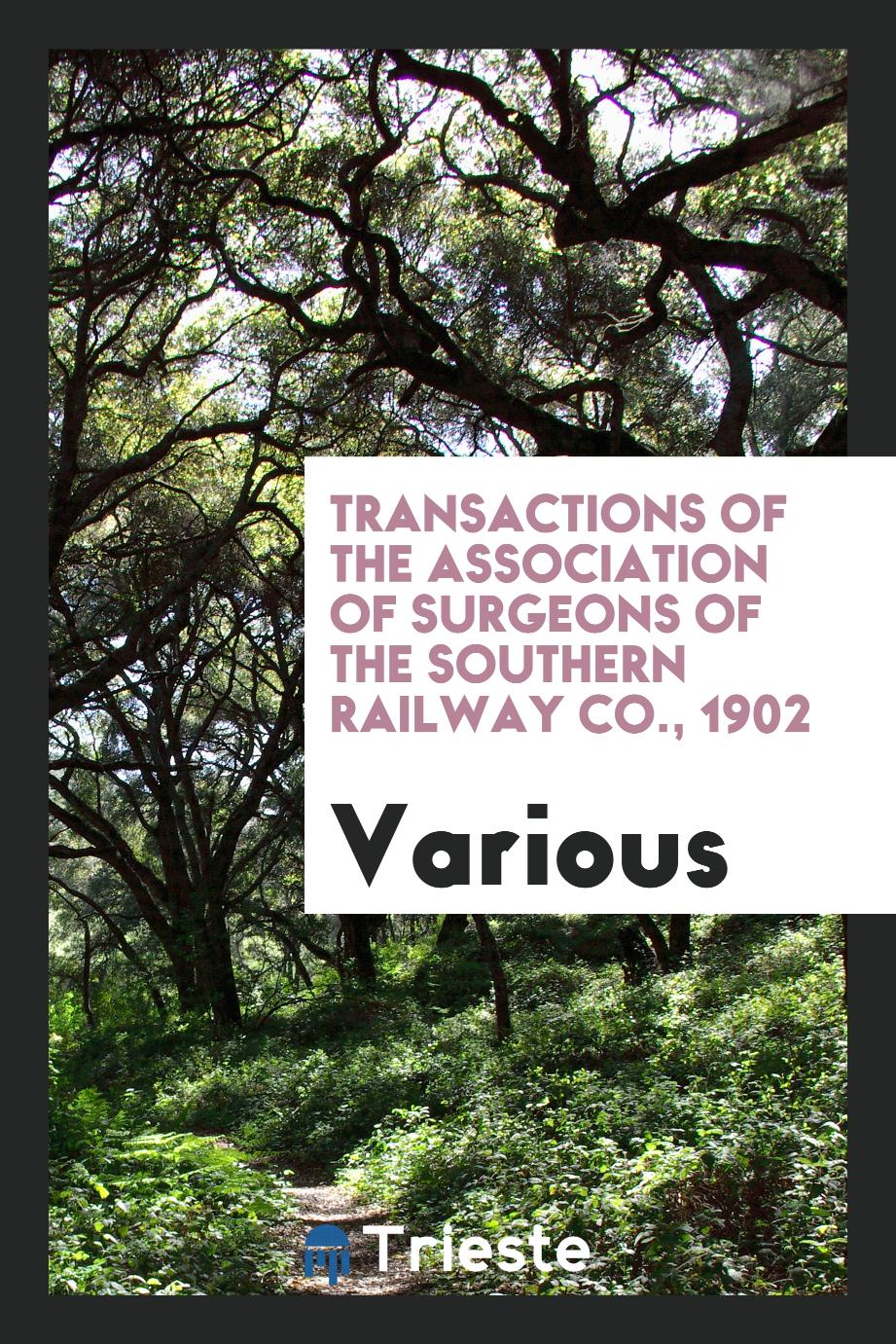 Transactions of the Association of Surgeons of the Southern Railway Co., 1902