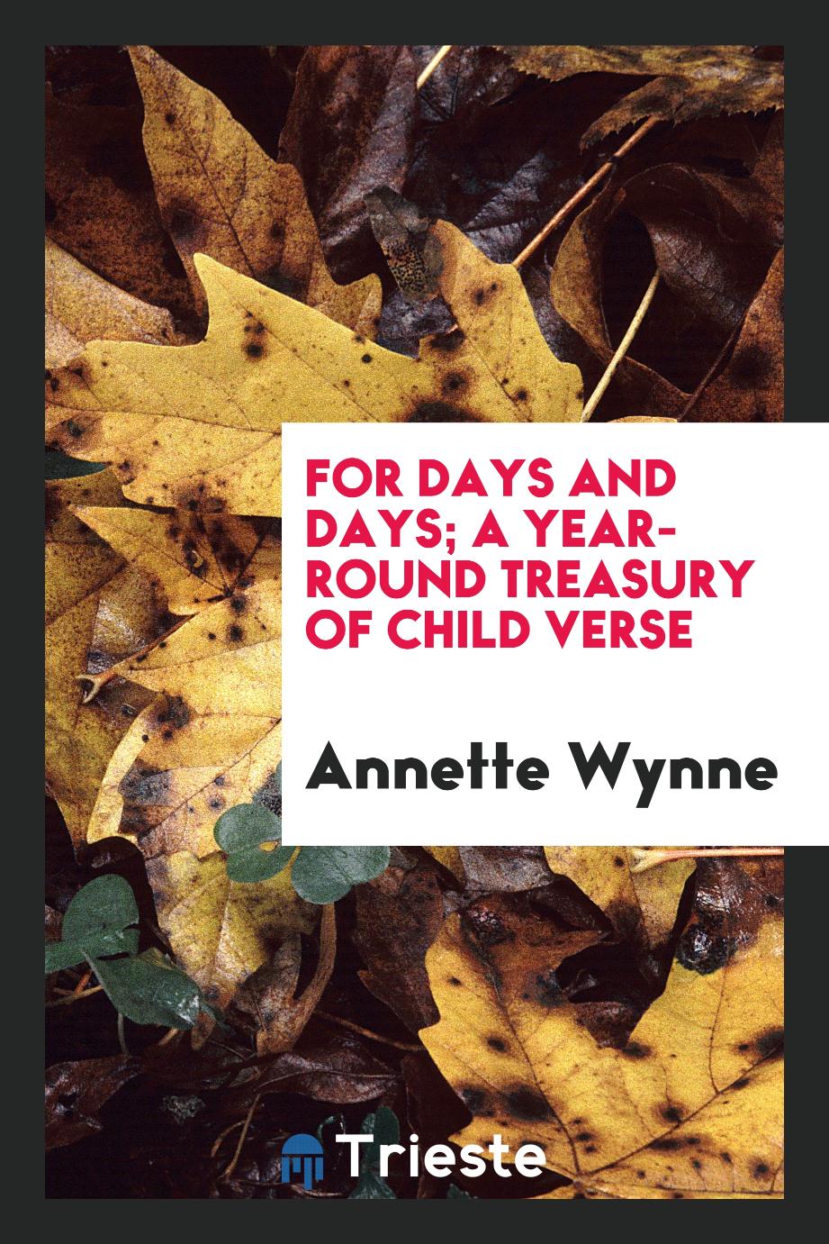 For Days and Days; A Year-Round Treasury of Child Verse