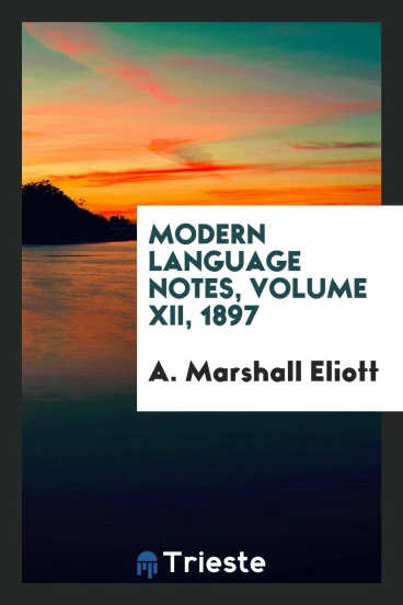 Modern language notes, Volume XII, 1897