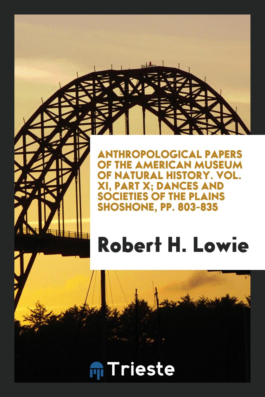 Robert H. Lowie - Anthropological Papers of the American Museum of Natural History. Vol. XI, Part X; Dances and societies of the Plains Shoshone, pp. 803-835