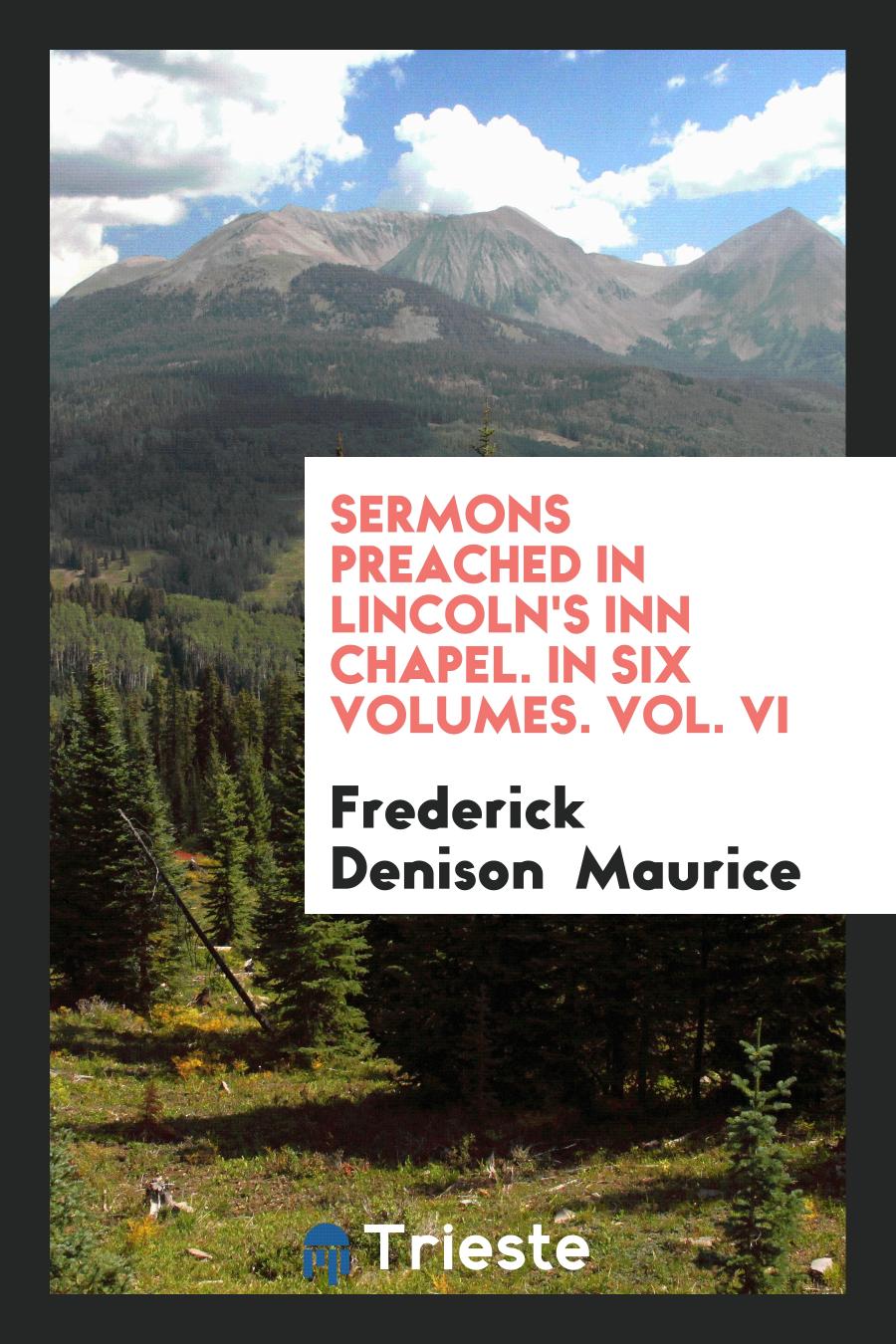 Sermons Preached in Lincoln's Inn Chapel. In Six Volumes. Vol. VI