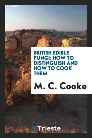 British Edible Fungi: How to Distinguish and How to Cook Them
