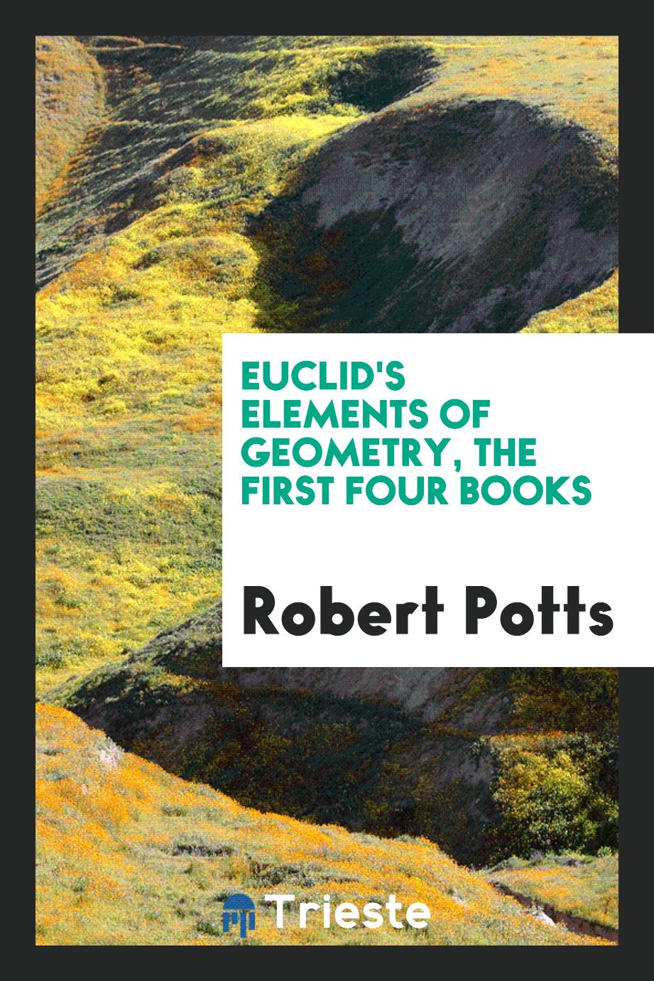 Euclid's Elements of Geometry, the First Four Books