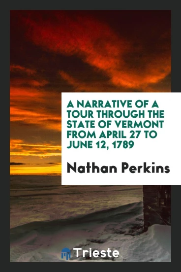 A Narrative of a Tour Through the State of Vermont from April 27 to June 12, 1789