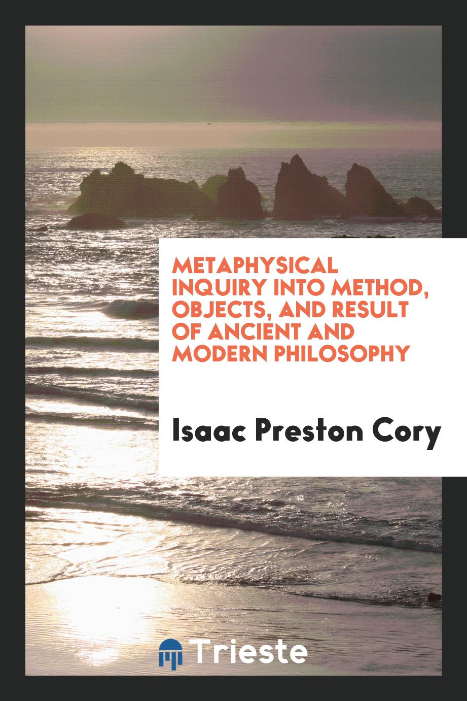 Metaphysical inquiry into method, objects, and result of ancient and modern philosophy