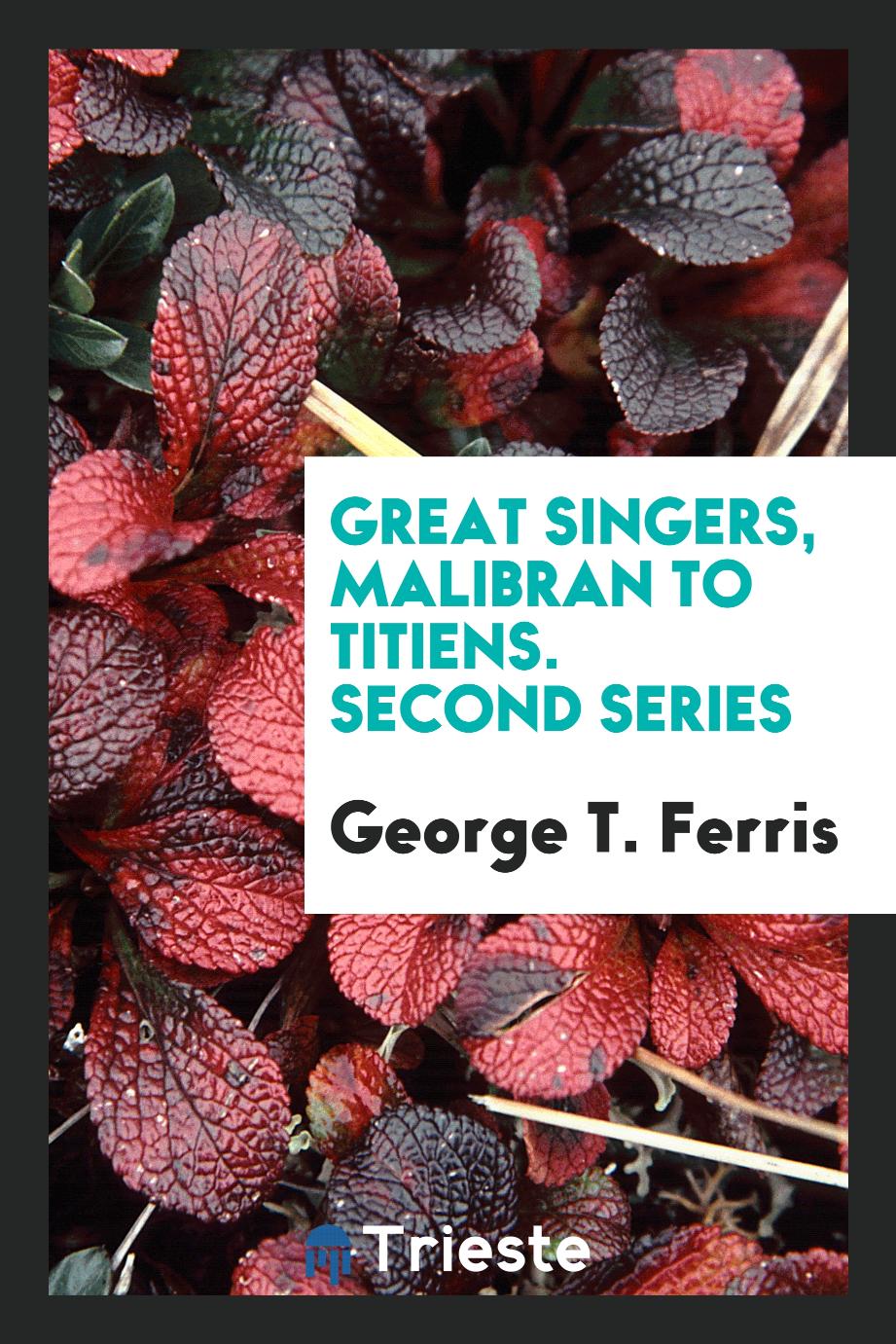 Great Singers, Malibran to Titiens. Second Series