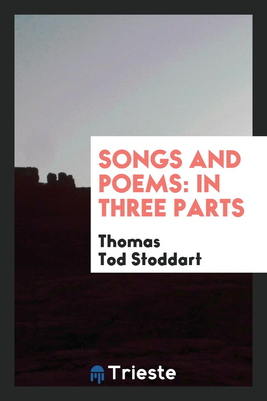 Songs and Poems: In Three Parts