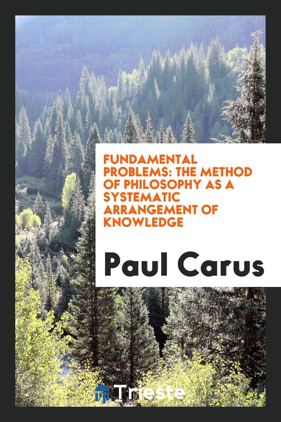 Fundamental problems: the method of philosophy as a systematic arrangement of knowledge