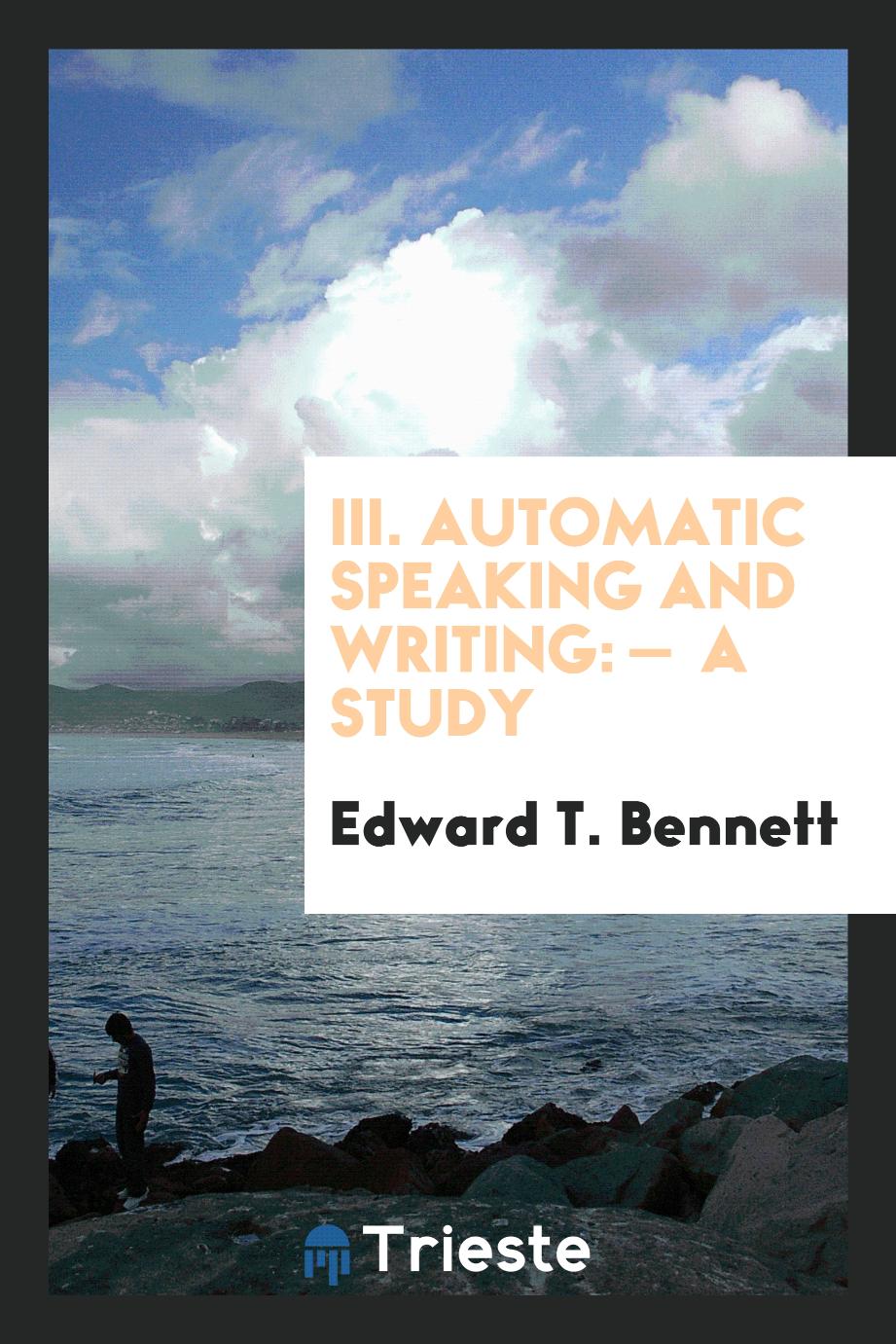 III. Automatic Speaking and Writing: — A Study