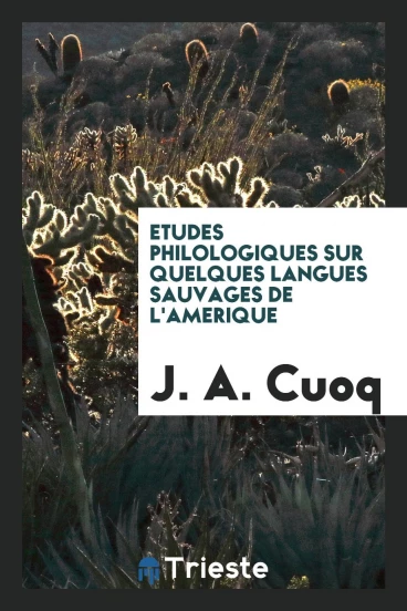 Etudes philologiques sur quelques langues sauvages de l'Amerique